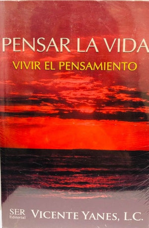 Libro: Pensar la Vida; vivir el pensamiento / Vicente Yanes, L.C.
