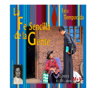DVD´S Pbro. Arturo Cornejo "La Fe Sencilla de la Gente " / 1ra Temporada