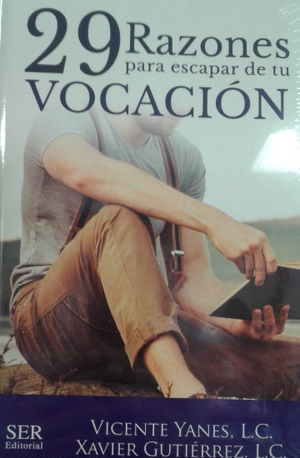Libro: 29 Razones para escapar de tu Vocación / Vicente Yanes, L.C.