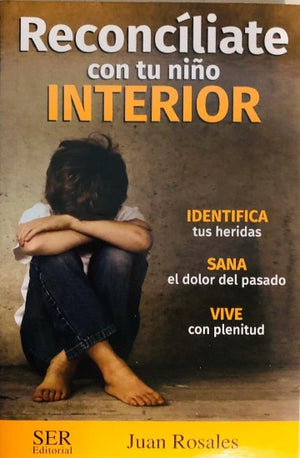 Libro: Reconcíliate con tu Niño Interior/ Juan Rosales