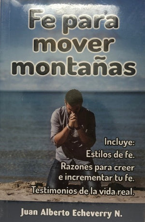 Libro: Fe para mover Montañas / Juan Alberto Echeverry