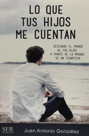 Libro: Lo que tus hijos me cuentan / Juan Antonio González