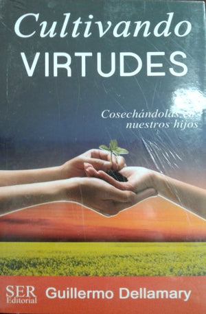 Libro: Cultivando Virtudes /Guillermo Dellamary
