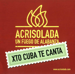 Cd: Acrisolada un fuego de alabanza, Xto Cuba te canta