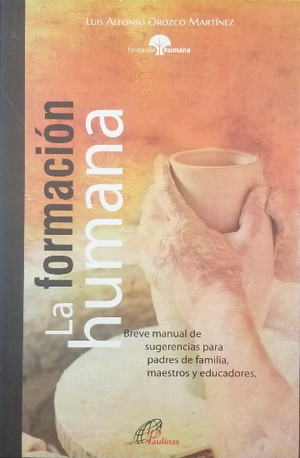 Libro: La Formación Humana /Pbro. Luis Alfonso Orozco Martínez