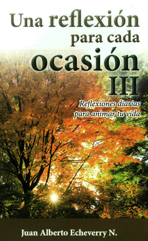 Libro: Una Reflexión para cada Ocasión III / Juan Alberto Echeverry