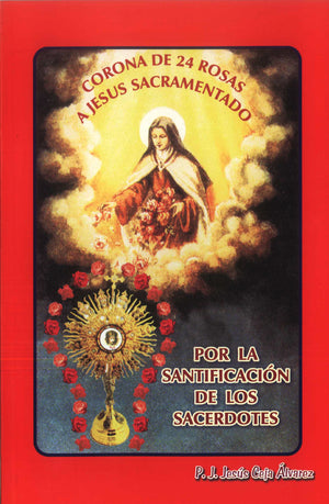 Libro: Corona de 24 Rosas a Jesús Sacramentado por la santificación de los Sacerdotes