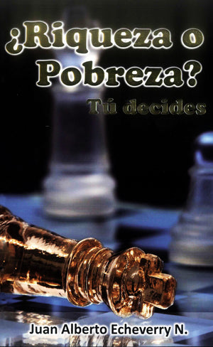 Libro: ¿Riqueza o Pobreza? / Juan Alberto Echeverry