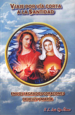 Libro: Viaje por Vía corta a la Santidad en los Sagrados Corazones de Jesús y María.