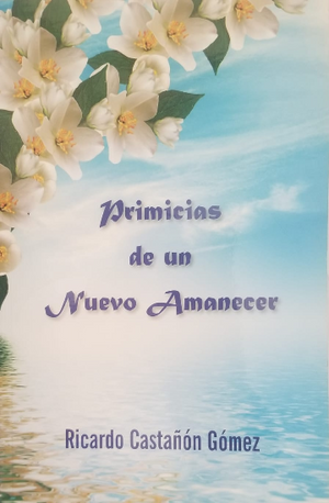 Libro: Primicias de un Nuevo Amanecer /Dr. Ricardo Castañón Gómez