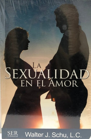 Libro: La Sexualidad en el Amor / Walter J. Schu, LC